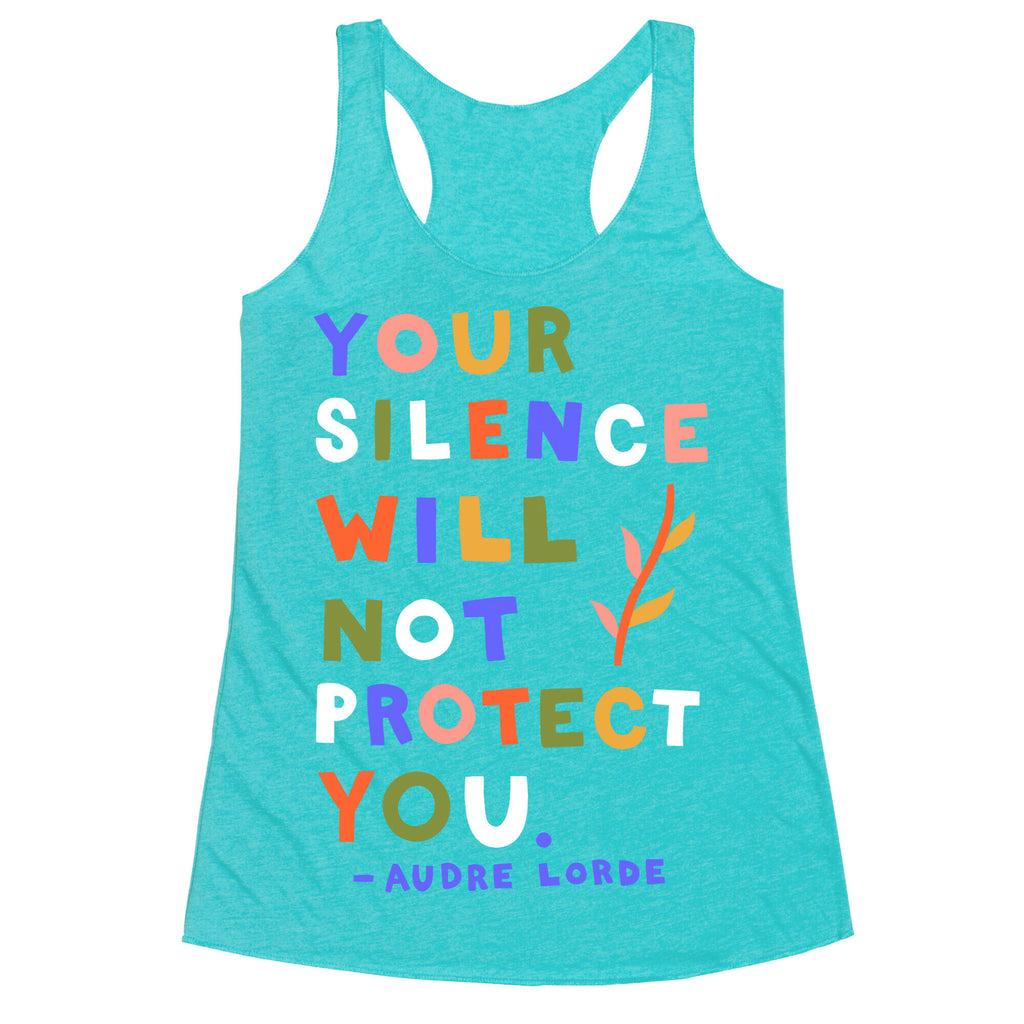 Your Silence Will Not Protect You - Audre Lorde Quote Racerback Tank