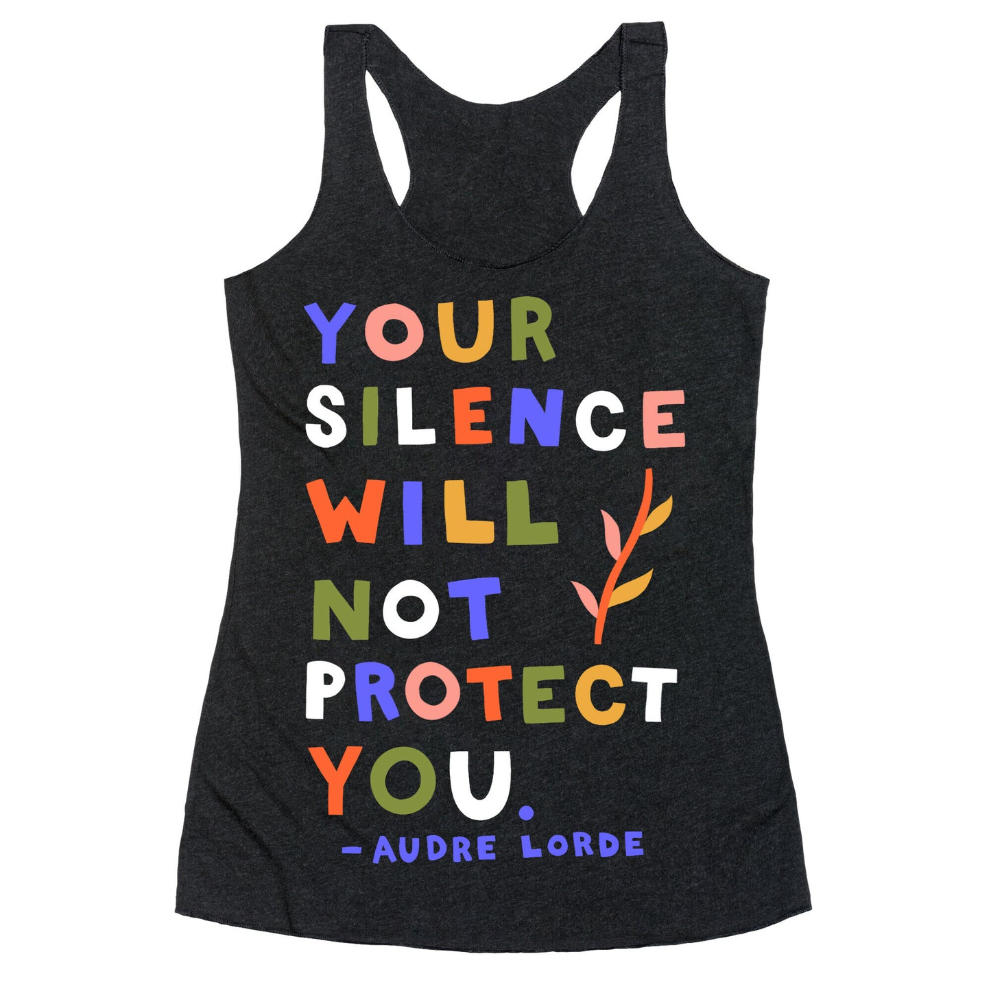 Your Silence Will Not Protect You - Audre Lorde Quote Racerback Tank