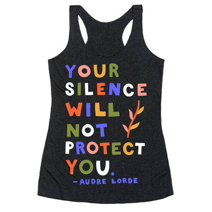 Your Silence Will Not Protect You - Audre Lorde Quote Racerback Tank
