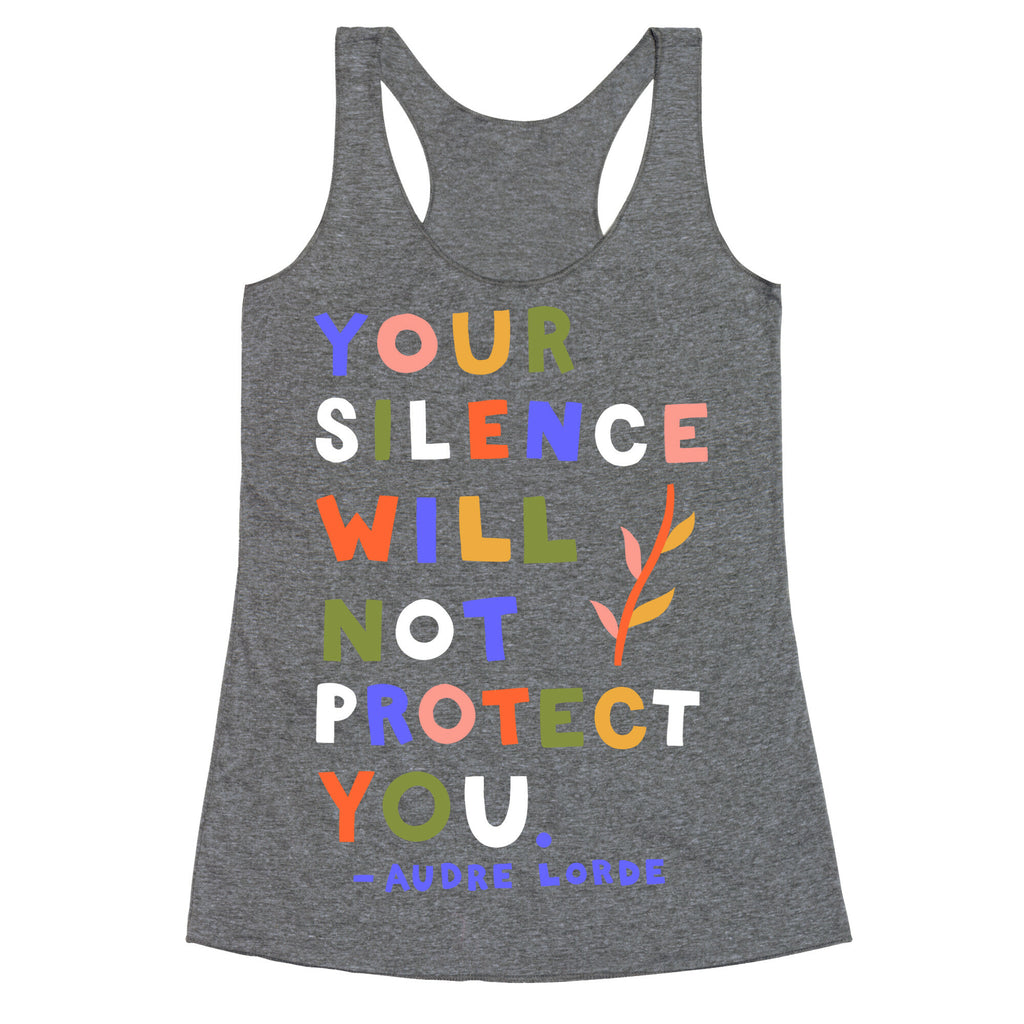 Your Silence Will Not Protect You - Audre Lorde Quote Racerback Tank