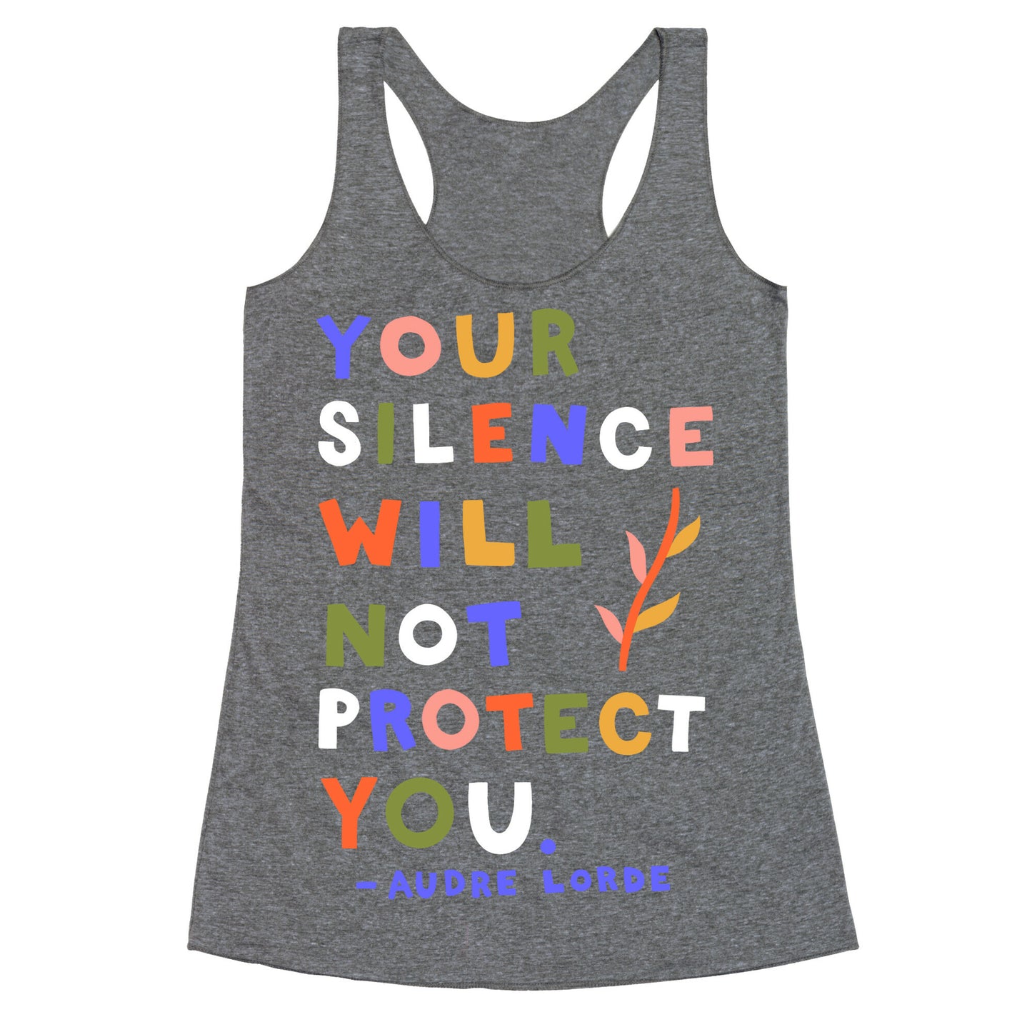 Your Silence Will Not Protect You - Audre Lorde Quote Racerback Tank