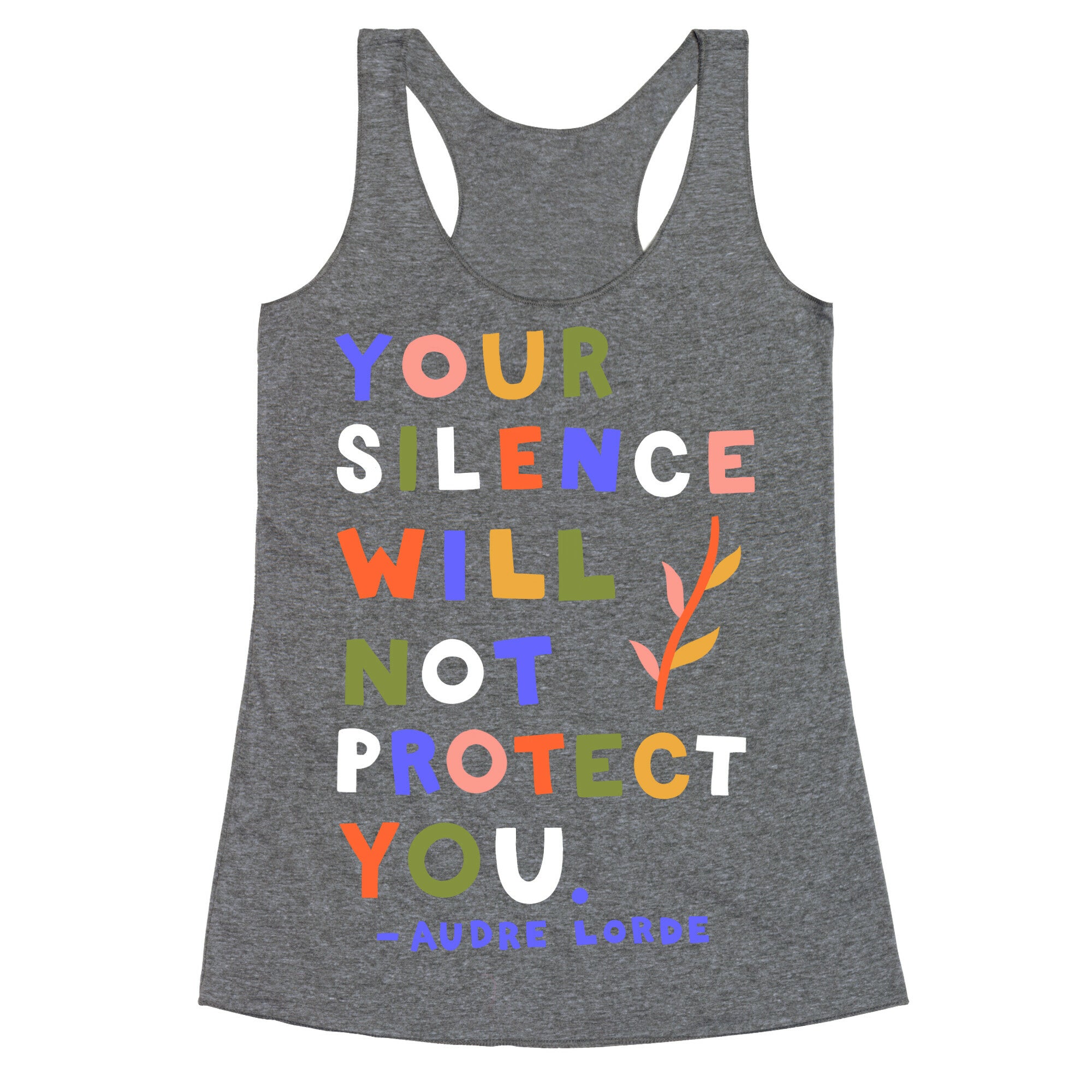 Your Silence Will Not Protect You - Audre Lorde Quote Racerback Tank