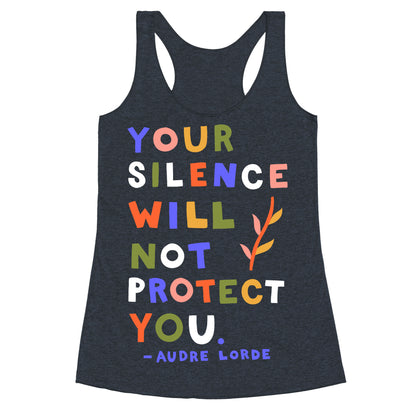 Your Silence Will Not Protect You - Audre Lorde Quote Racerback Tank