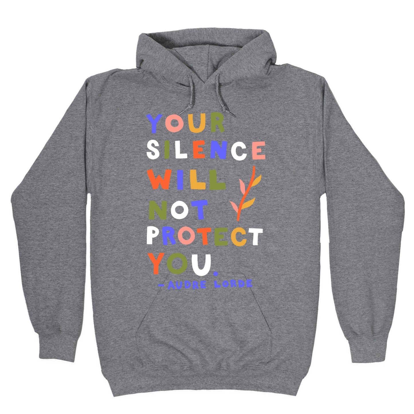 Your Silence Will Not Protect You - Audre Lorde Quote Hoodie