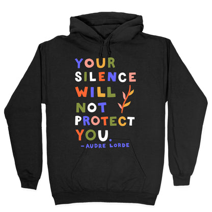 Your Silence Will Not Protect You - Audre Lorde Quote Hoodie