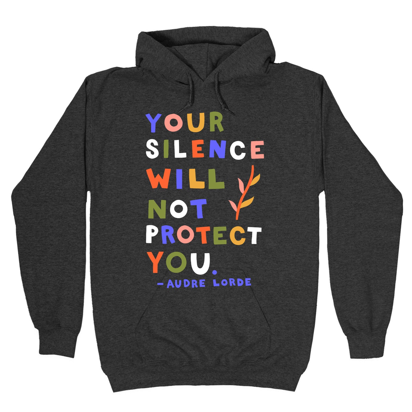 Your Silence Will Not Protect You - Audre Lorde Quote Hoodie