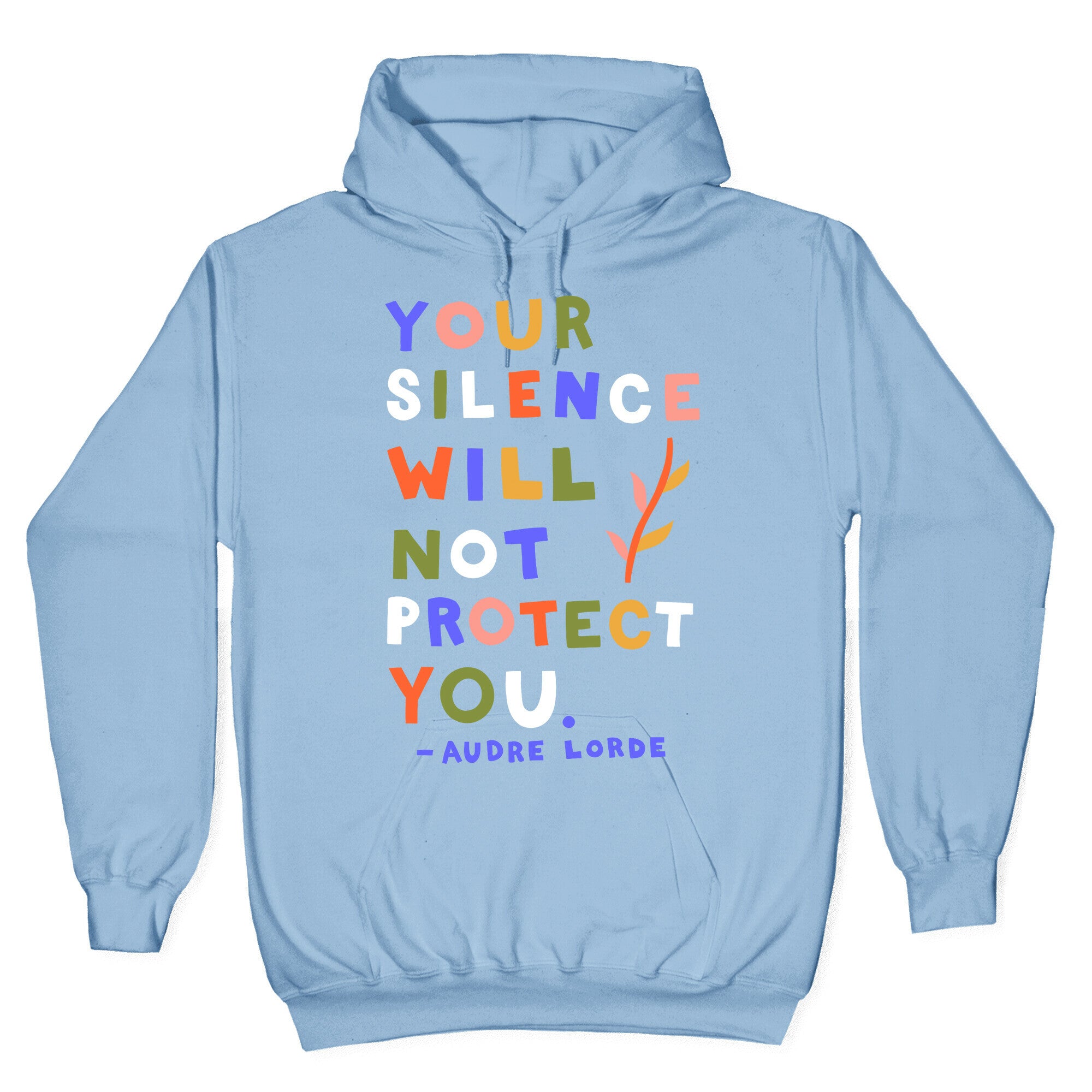 Your Silence Will Not Protect You - Audre Lorde Quote Hoodie