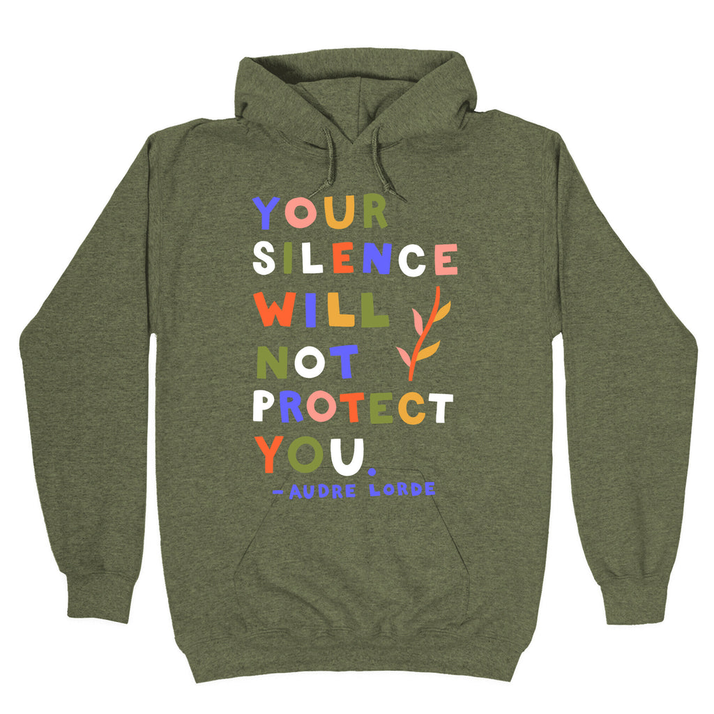 Your Silence Will Not Protect You - Audre Lorde Quote Hoodie