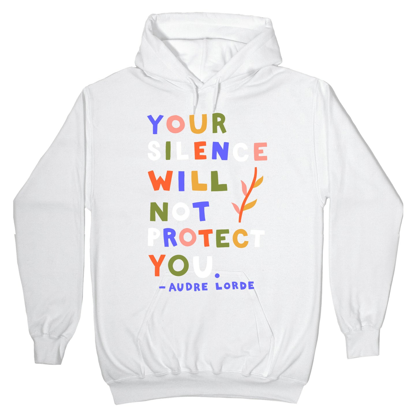 Your Silence Will Not Protect You - Audre Lorde Quote Hoodie