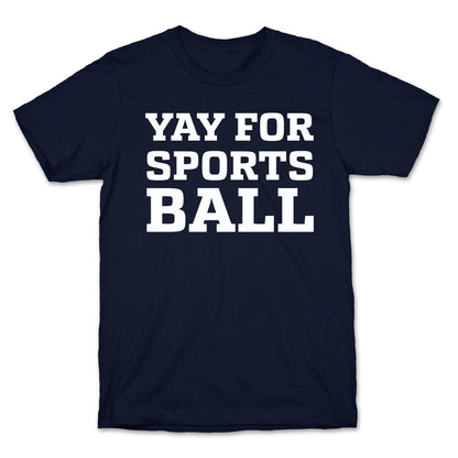 Yay for Sportsball T-Shirt