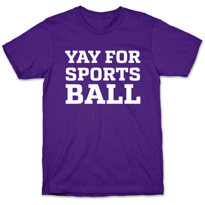 Yay for Sportsball T-Shirt