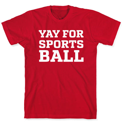 Yay for Sportsball T-Shirt