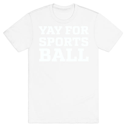 Yay for Sportsball T-Shirt