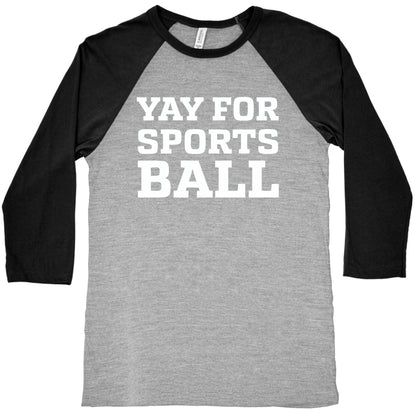 Yay for Sportsball Baseball Tee