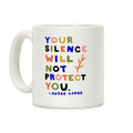 Your Silence Will Not Protect You - Audre Lorde Quote Coffee Mug
