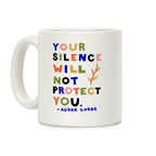 Your Silence Will Not Protect You - Audre Lorde Quote Coffee Mug
