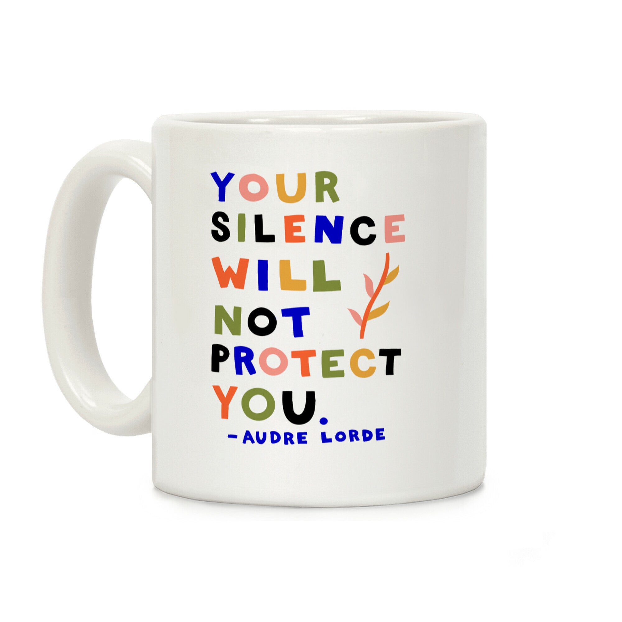 Your Silence Will Not Protect You - Audre Lorde Quote Coffee Mug