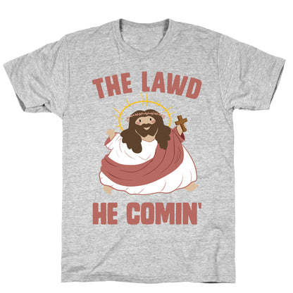 The Lawd He Comin T-Shirt