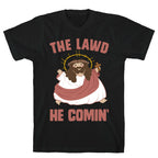 The Lawd He Comin T-Shirt