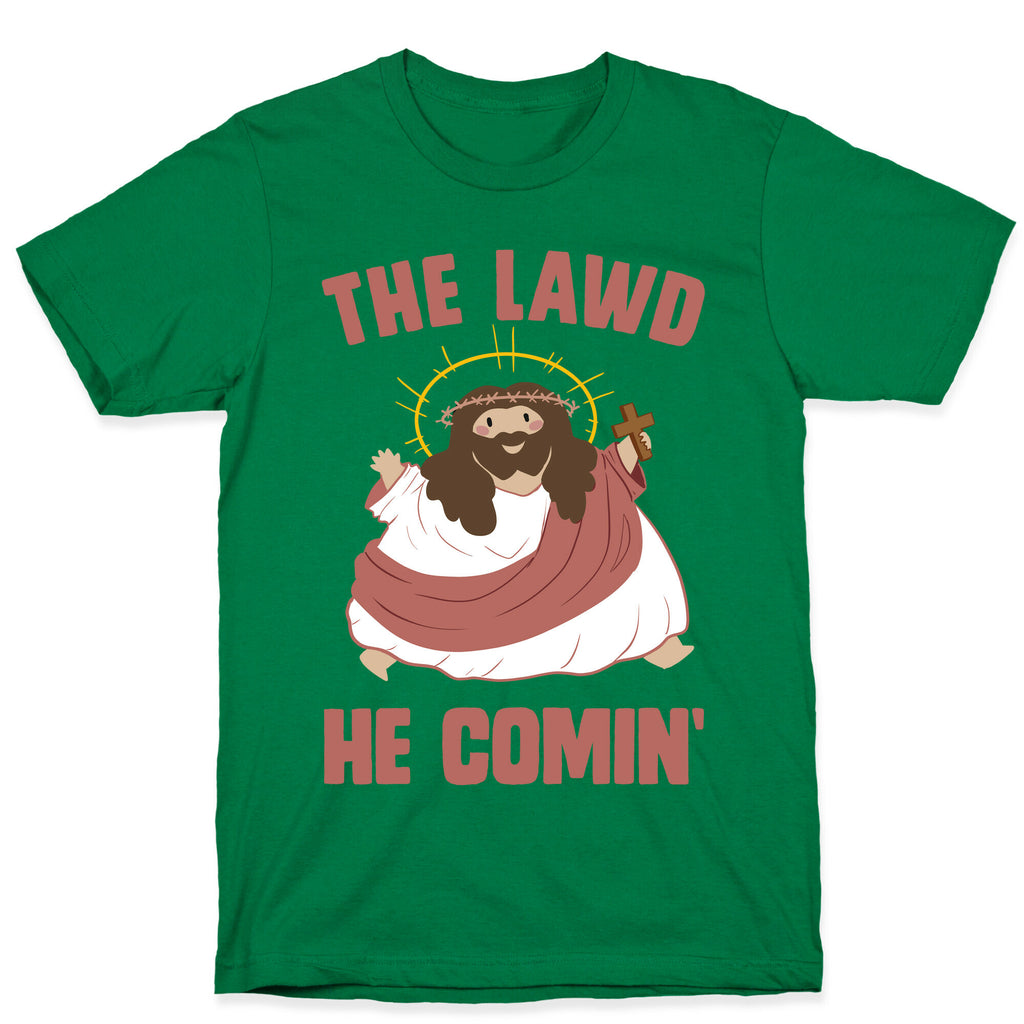 The Lawd He Comin T-Shirt