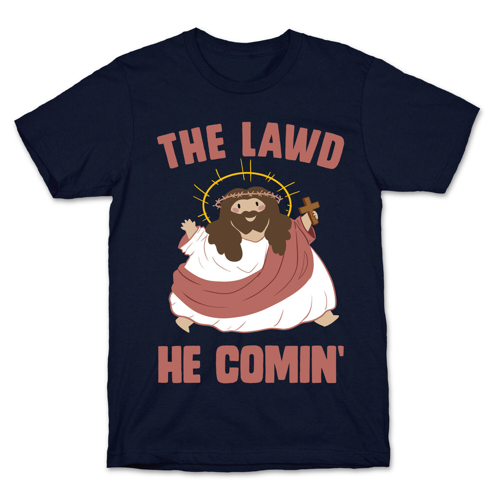 The Lawd He Comin T-Shirt
