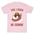 The Lawd He Comin T-Shirt