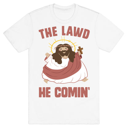 The Lawd He Comin T-Shirt