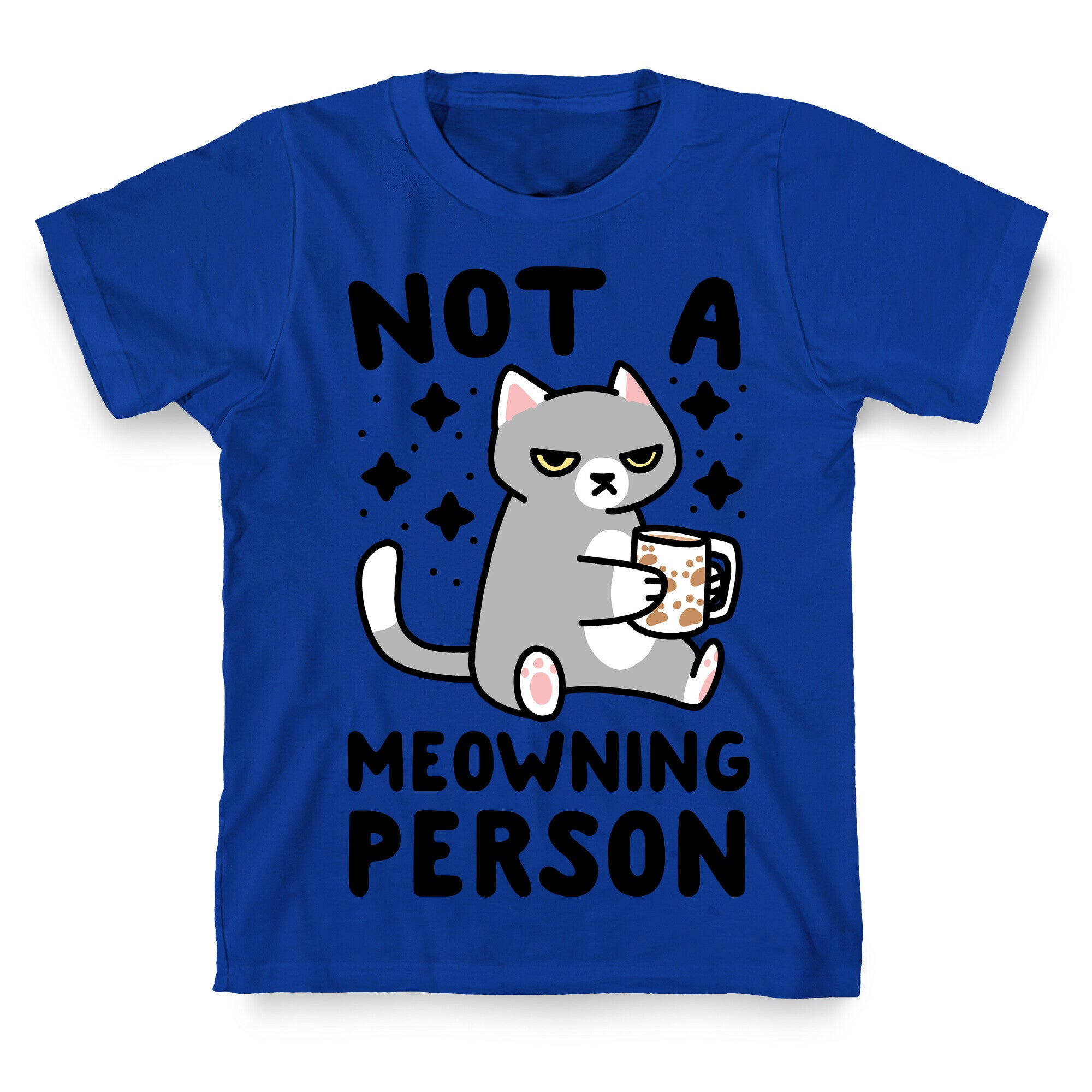 Not a Meowning Person T-Shirt