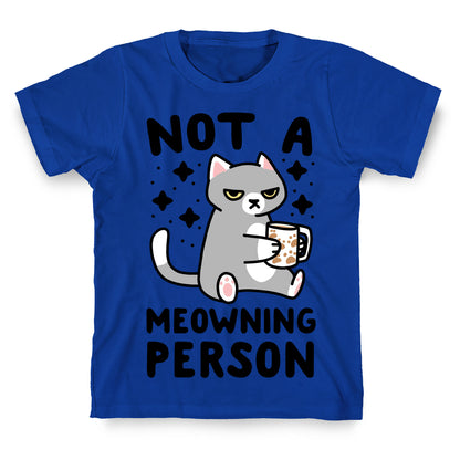 Not a Meowning Person T-Shirt