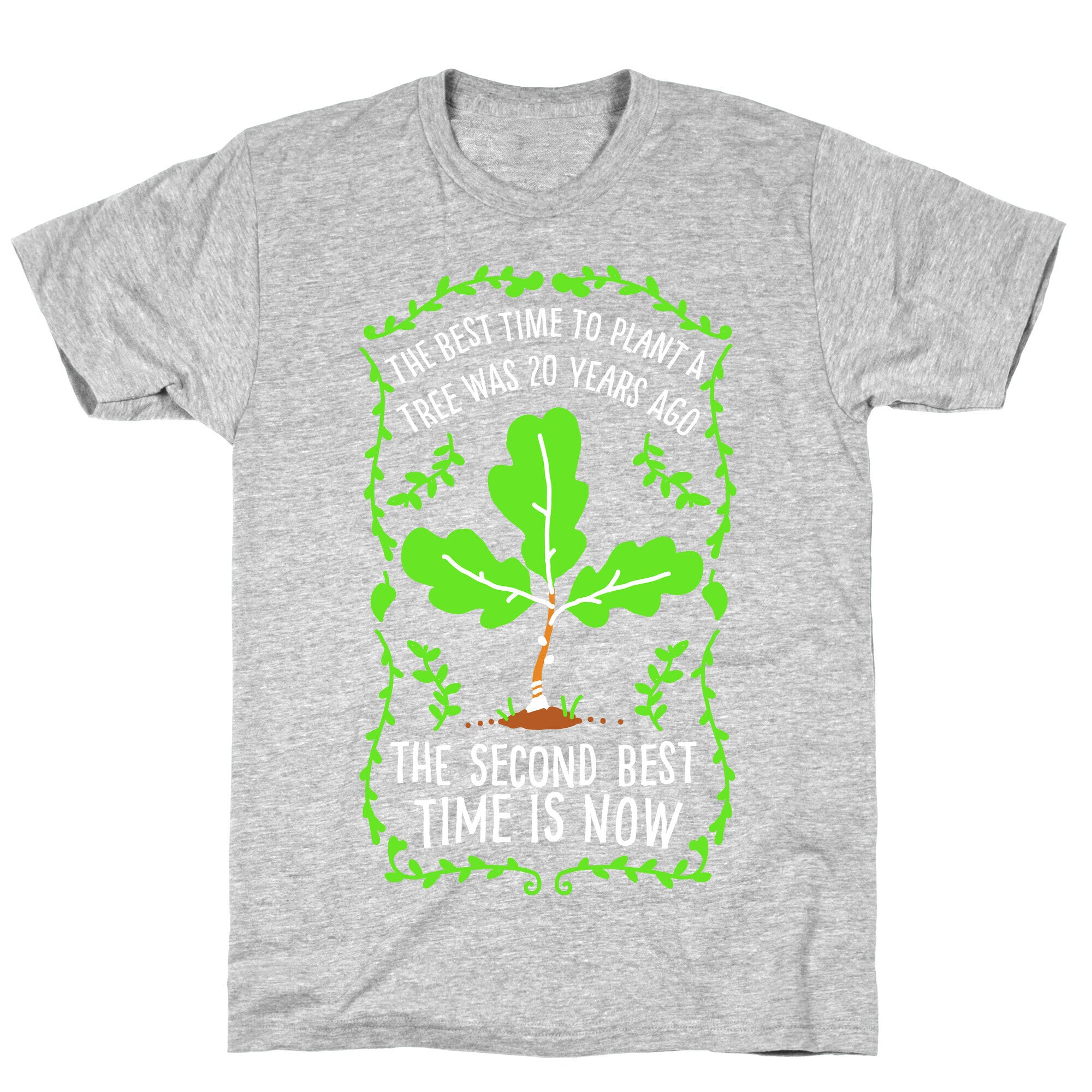 The Best Time to Plant a Tree T-Shirt