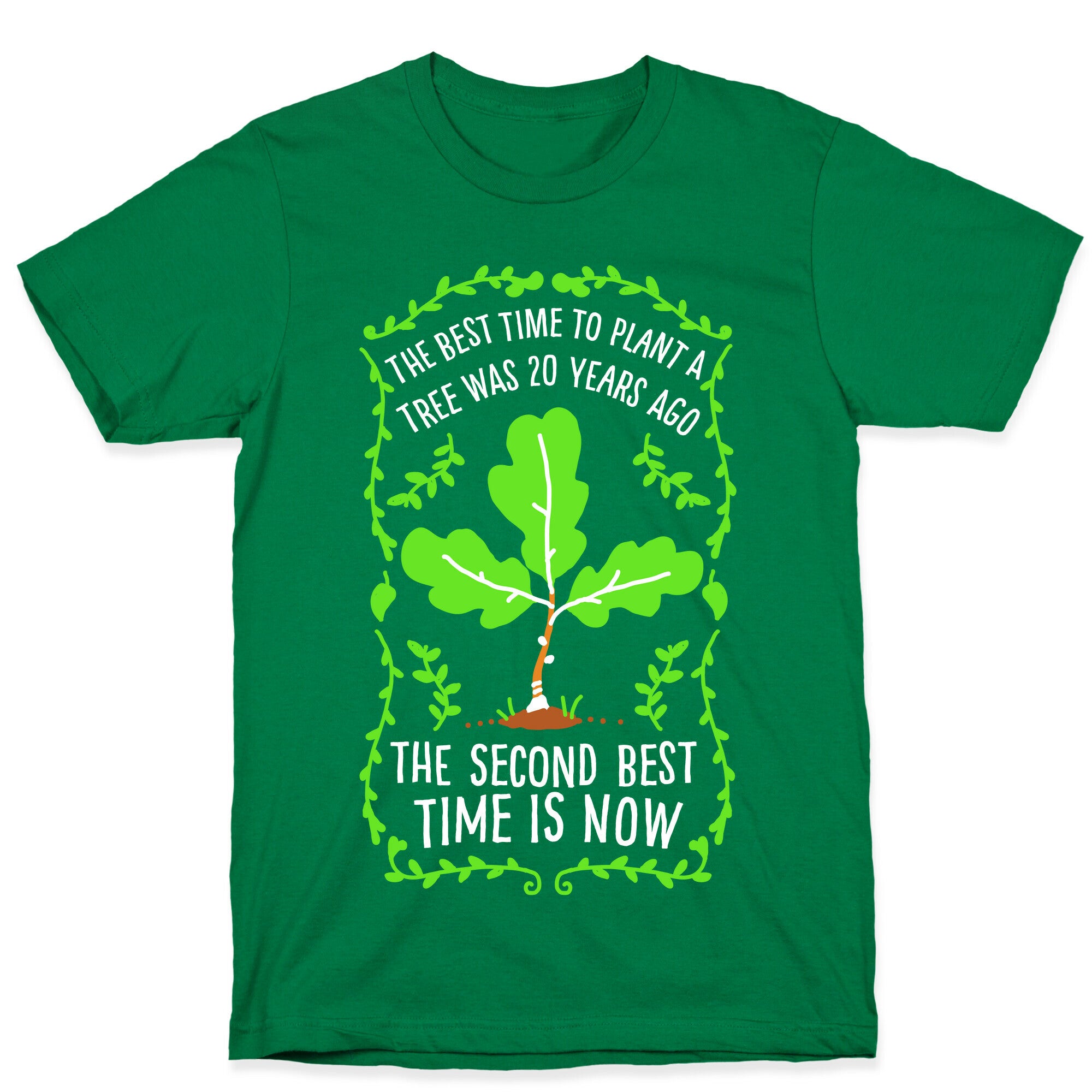 The Best Time to Plant a Tree T-Shirt