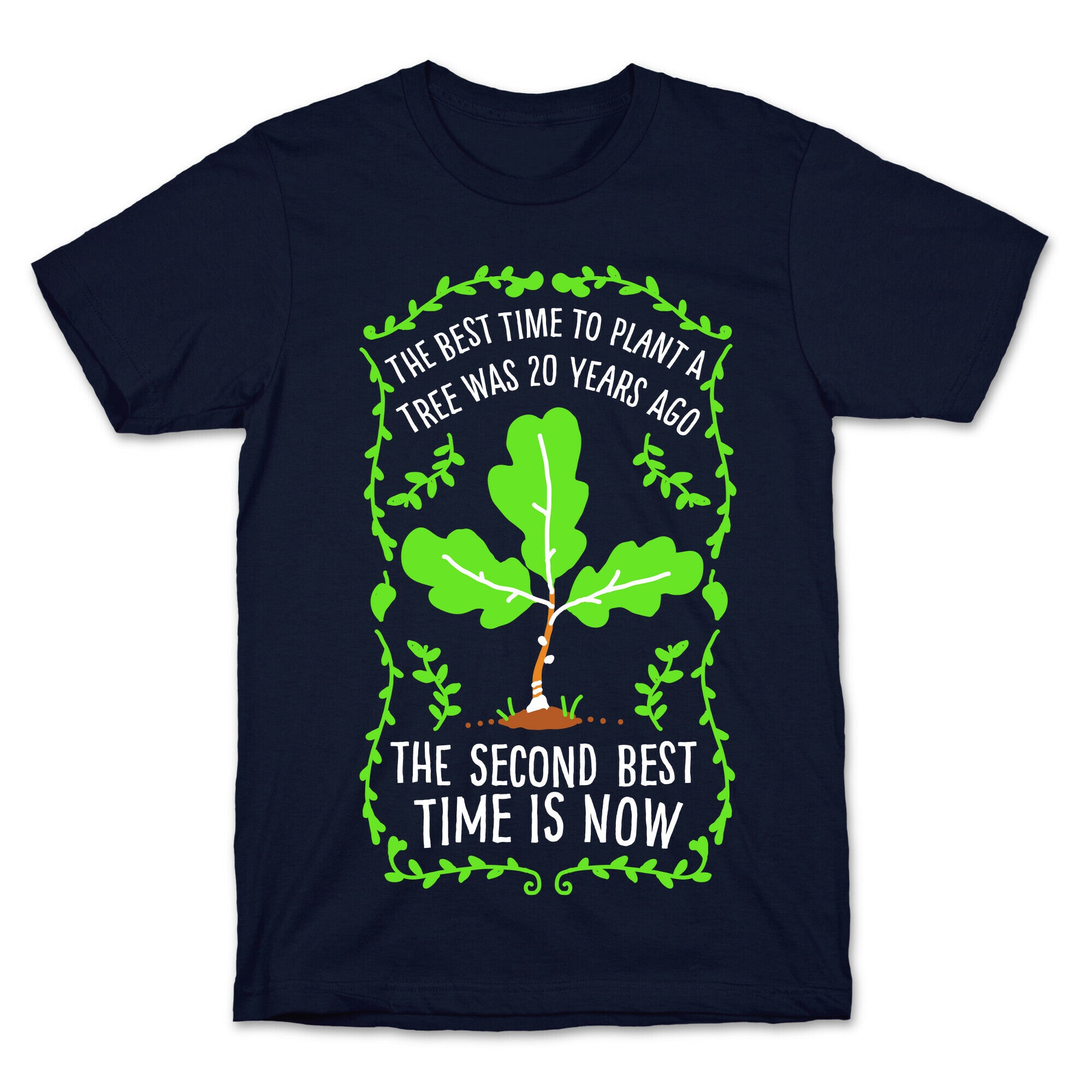 The Best Time to Plant a Tree T-Shirt