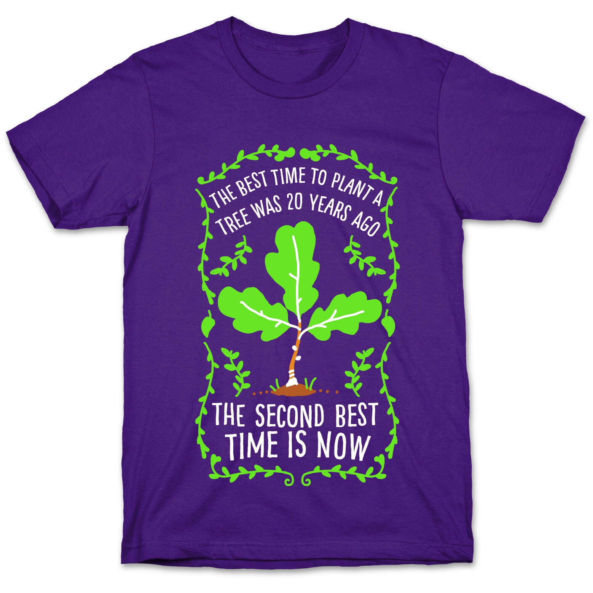 The Best Time to Plant a Tree T-Shirt