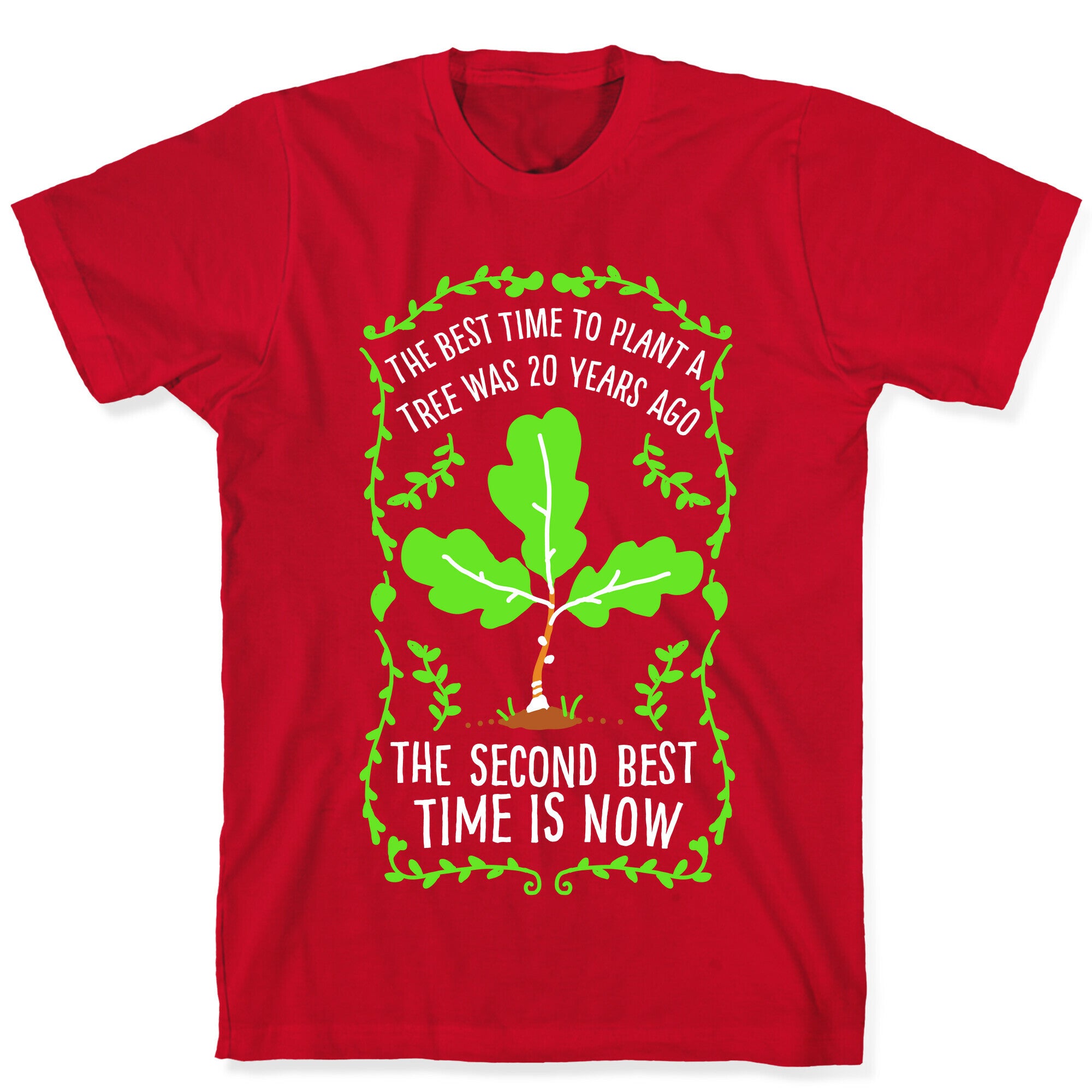 The Best Time to Plant a Tree T-Shirt