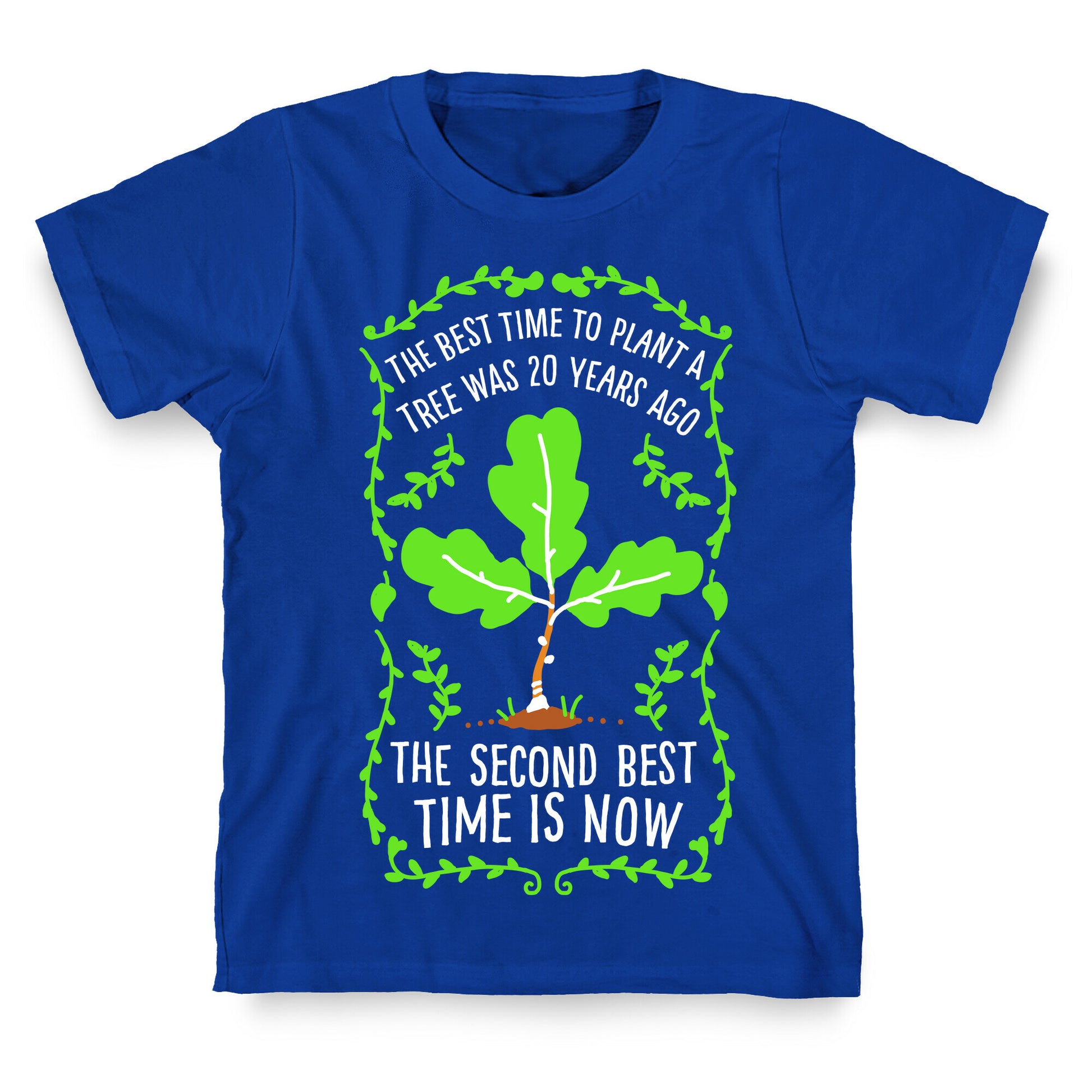 The Best Time to Plant a Tree T-Shirt