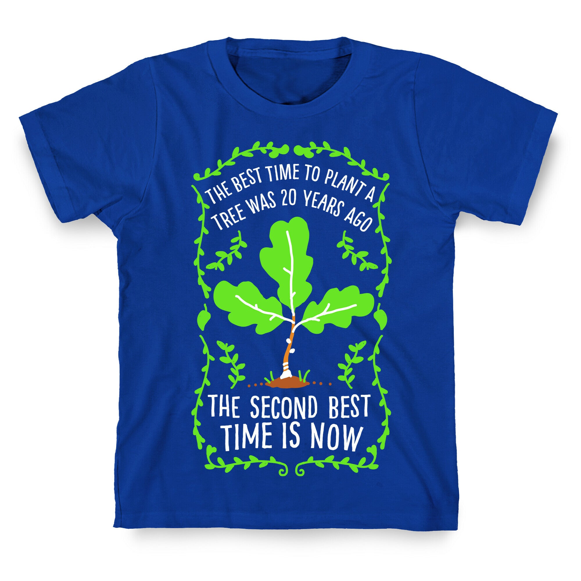 The Best Time to Plant a Tree T-Shirt