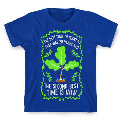The Best Time to Plant a Tree T-Shirt