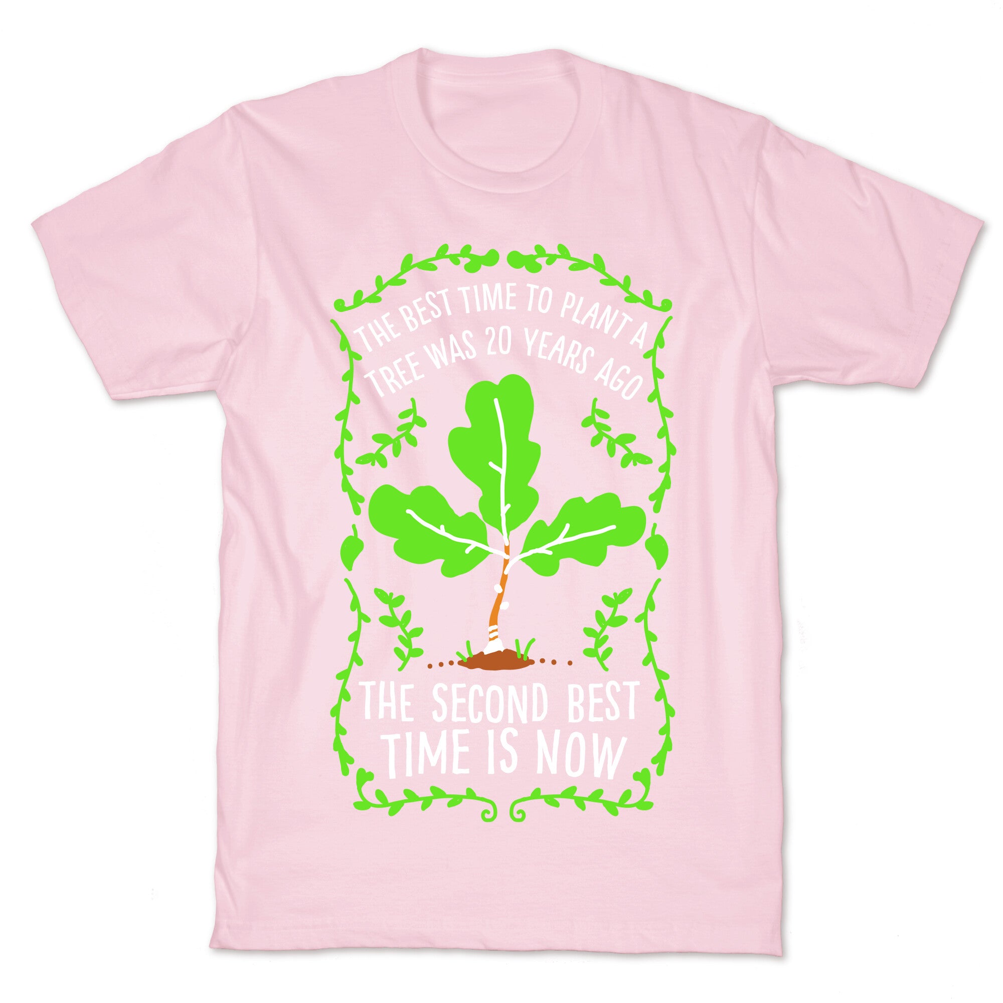 The Best Time to Plant a Tree T-Shirt