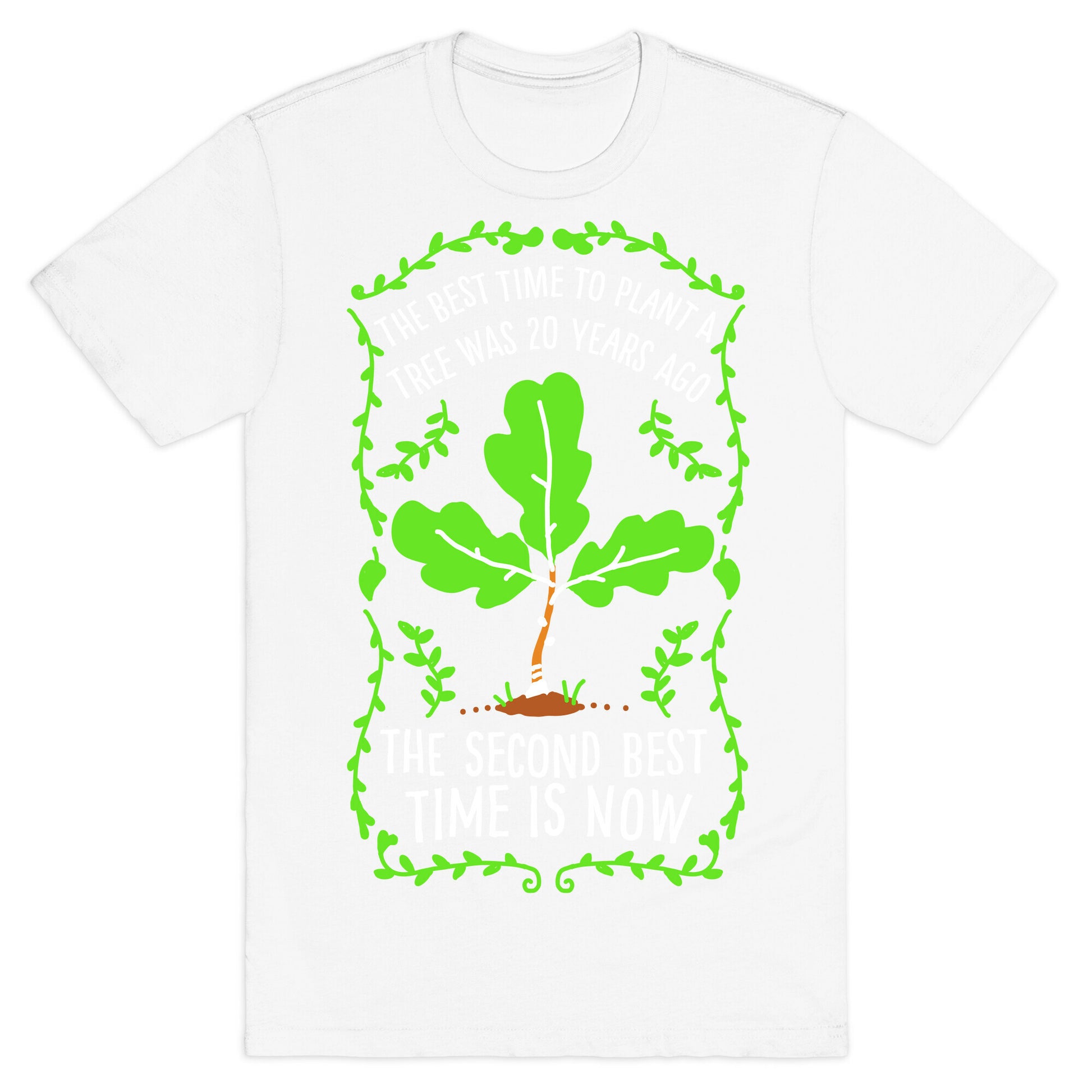 The Best Time to Plant a Tree T-Shirt
