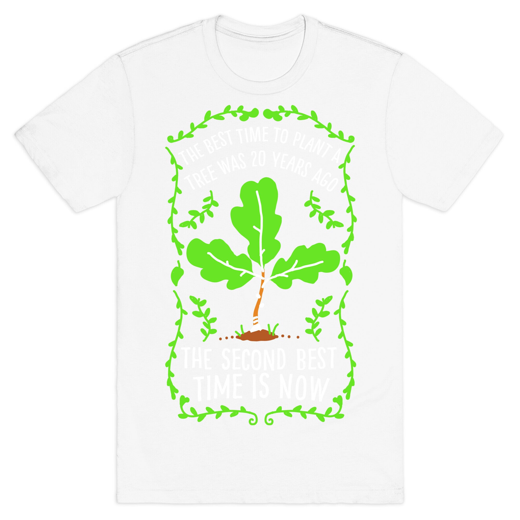 The Best Time to Plant a Tree T-Shirt