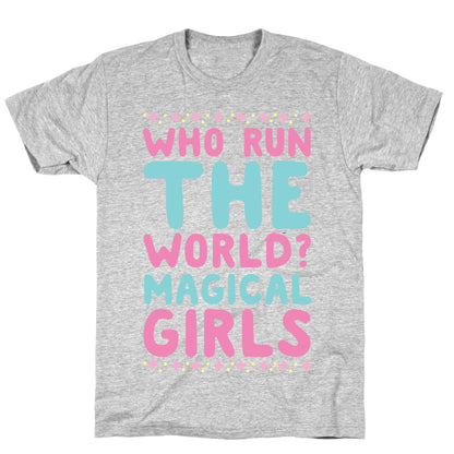 Who Run the World? Magical Girls  T-Shirt
