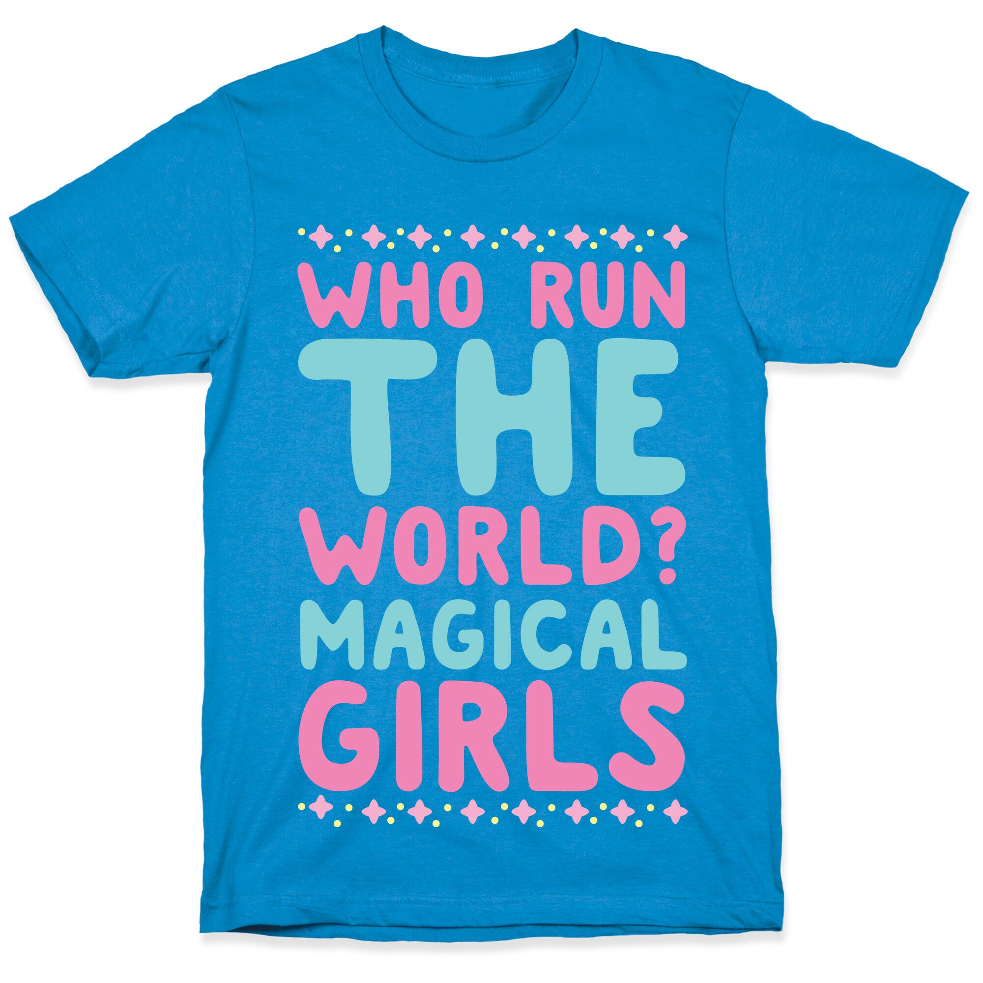 Who Run the World? Magical Girls  T-Shirt
