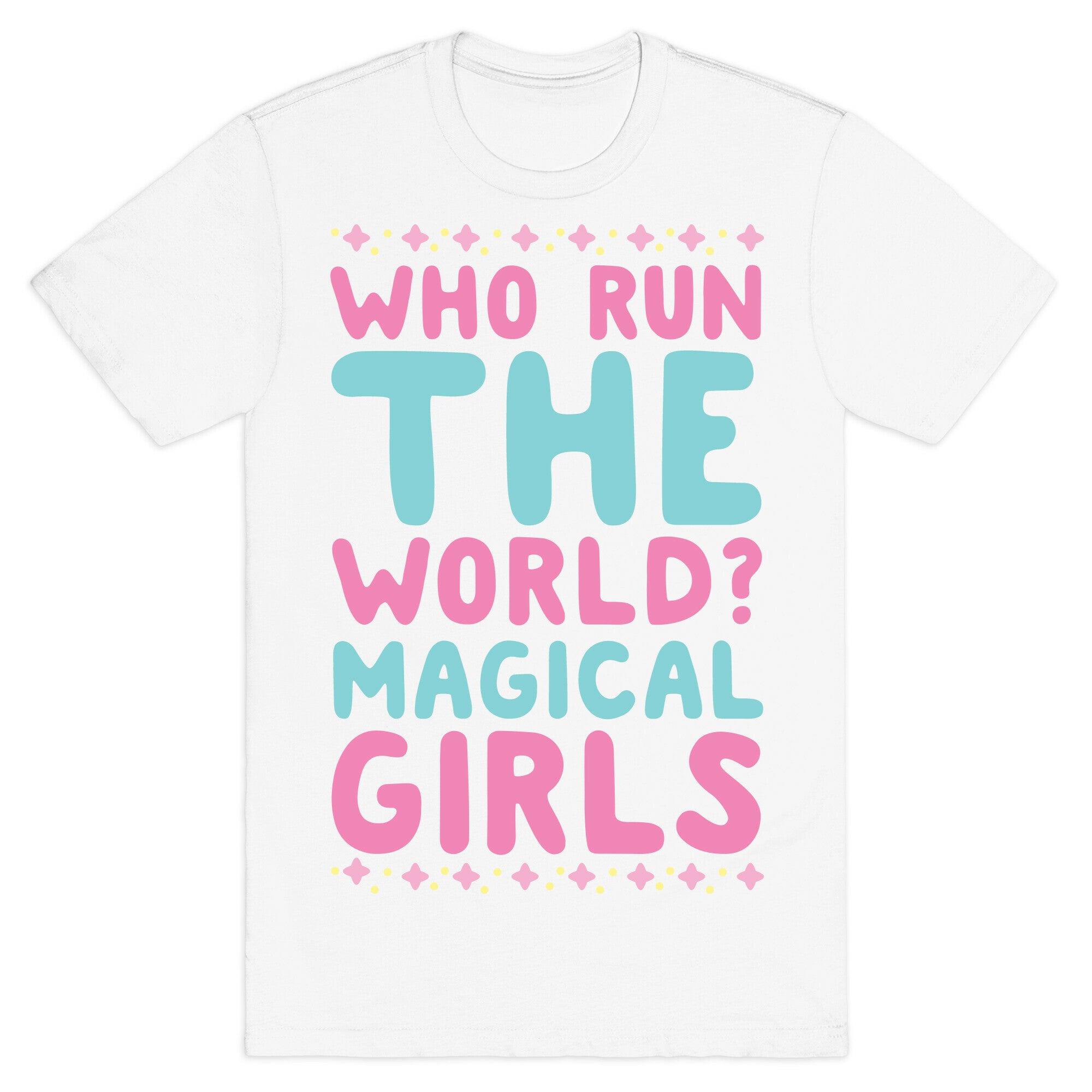 Who Run the World? Magical Girls  T-Shirt
