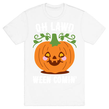 Oh Lawd Ween Comin' T-Shirt