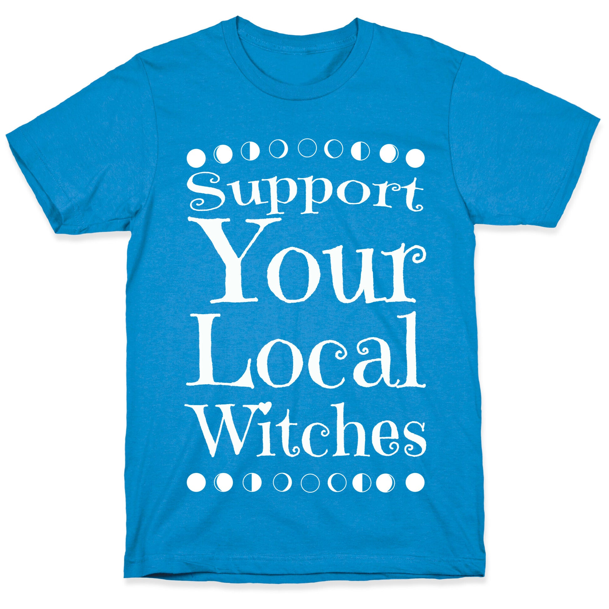 Support Your Local Witches T-Shirt