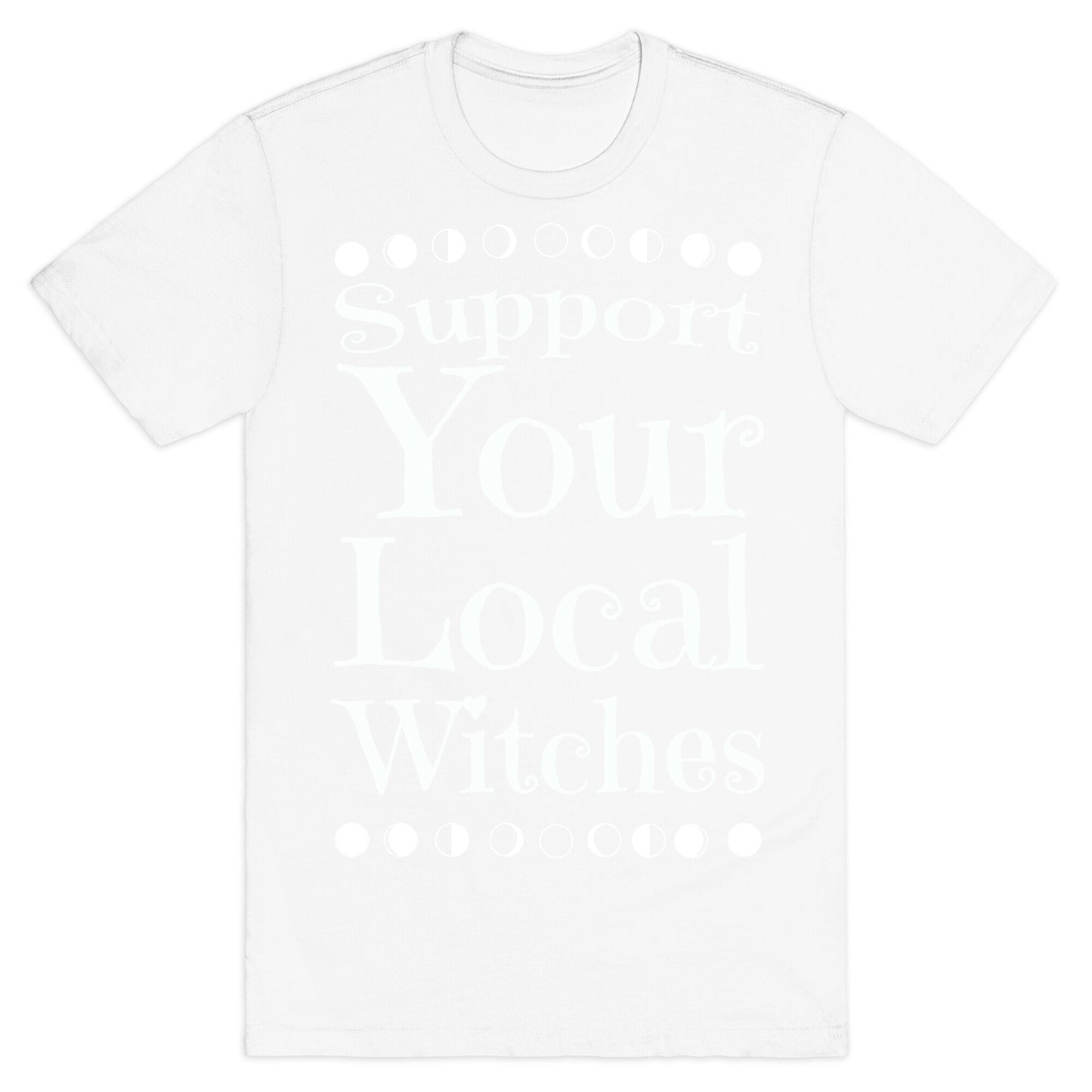 Support Your Local Witches T-Shirt