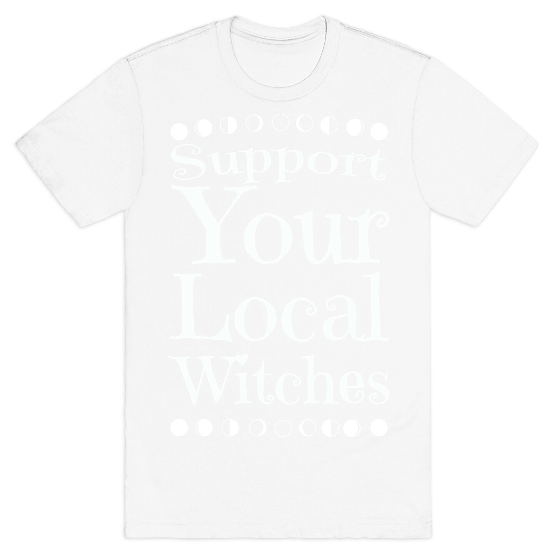 Support Your Local Witches T-Shirt