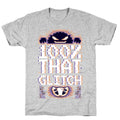 100% That Glitch T-Shirt