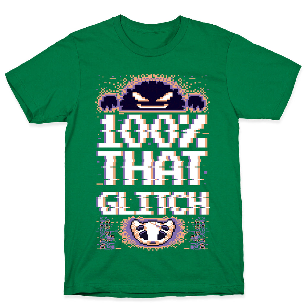 100% That Glitch T-Shirt
