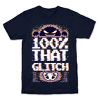 100% That Glitch T-Shirt
